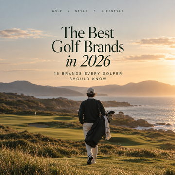 The Best Golf Brands in 2026: 15 Brands Every Golfer Should Know